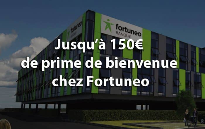 150 euros prime bienvenue fortuneo