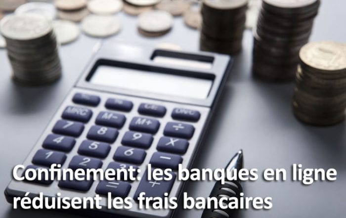 Baisse des frais bancaires durant grâce au confinement