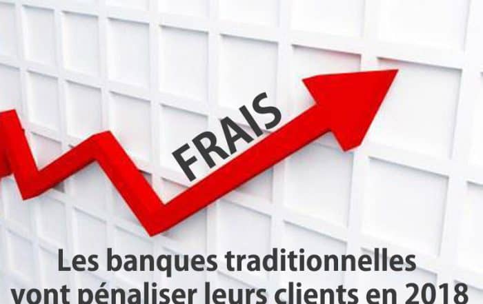 banques traditionnelles vont pénaliser clients 2018