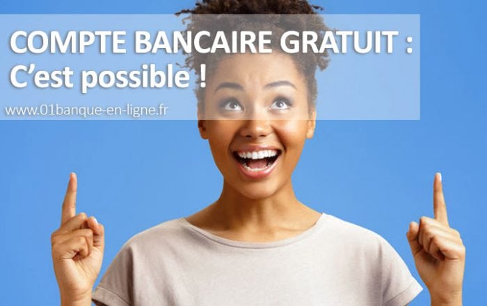 Compte bancaire gratuit c'est possible