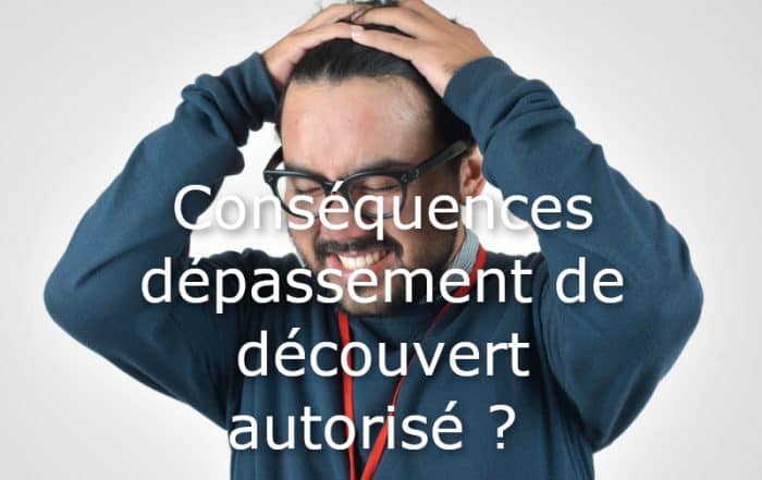 consequence depassement decouvert autorise