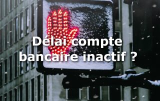 delai compte bancaire inactif