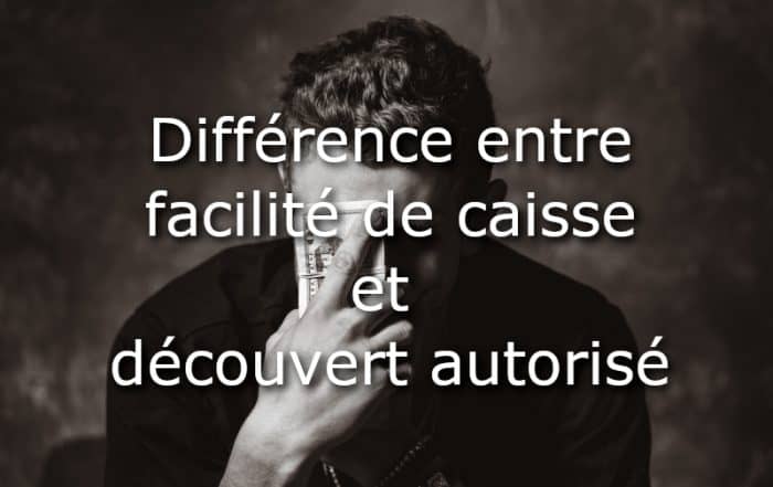 difference facilite de caisse decouvert autorise