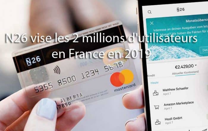 n26 bientôt deux millions d'utilisateurs en france en 2019