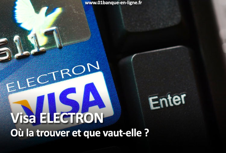 Ou Trouver La Carte Bancaire Visa Electron Gratuite 01 Banque En Ligne