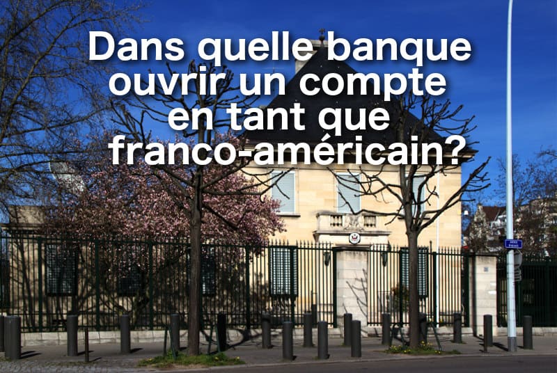 ouvrir compte bancaire franco-américain