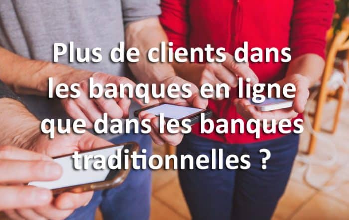 Plus de clients banque en ligne que banque traditionnelles
