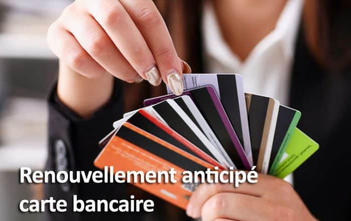 Renouvellement anticipe carte bancaire